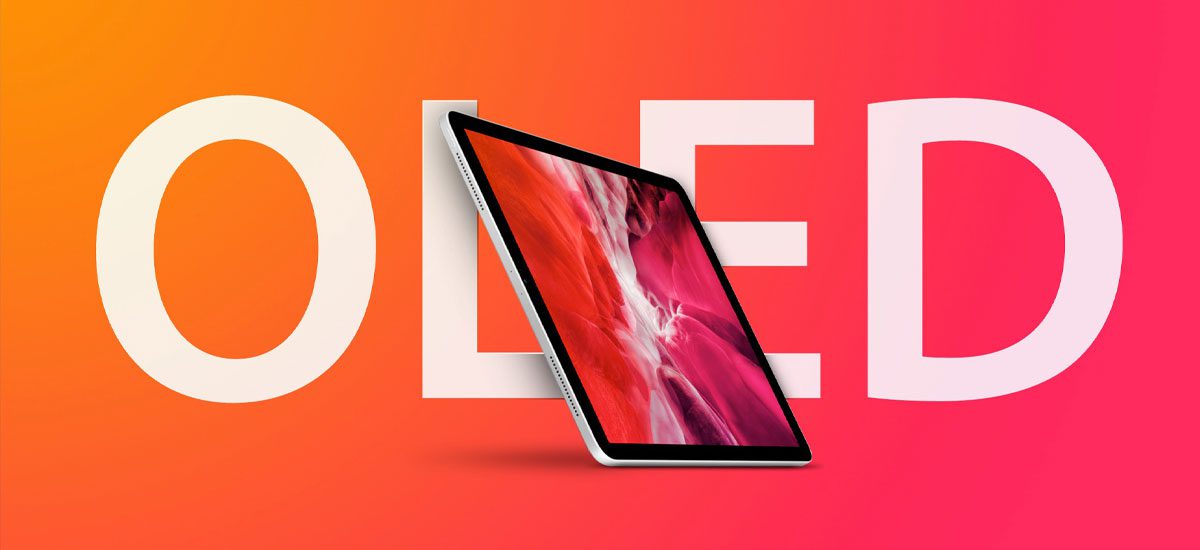 اپل علاوه بر آیپد پرو 2024 احتمالا میخواهد آیپد مینی و آیپد ایر را هم به OLED مجهز کند!