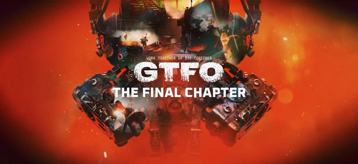 GTFO THE FINAL CHAPTER